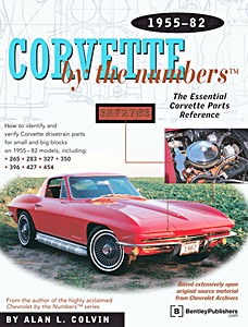 Livre : Corvette by the Numbers 1955-1982: How to identify and verify Corvette drivetrain parts for Small and Big Blocks 