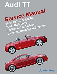 Livre : Audi TT (8N) - 1.8 liter turbo and 3.2 liter - incl. Roadster and quattro (2000-2006) (USA) - Bentley Service Manual 