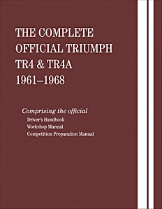 Book: The Complete Official Triumph TR4 & TR4A (1961-1968) - Driver's Handbook, Workshop Manual and Competition Preparation Manual 