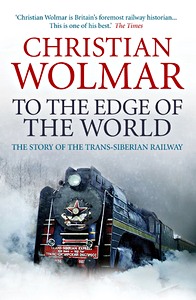 Cubierta libro To the Edge of the World : The Story of the Trans-Siberian Railway