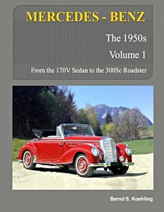 Livre : Mercedes-Benz: The 1950s (Volume 1) - From the 170 V Sedan to the 300 Sc Roadster 