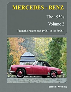 Livre : Mercedes-Benz: The 1950s (Volume 2) - From the Ponton and 190 SL to the 300 SL 