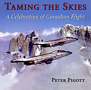 Taming the Skies - A Celebration of Canadian Flight