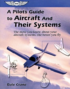 Cubierta libro A Pilot's Guide to Aircraft and Their Systems - The more you know about your aircraft systems, the better you fly