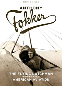 Omslag boek Anthony Fokker : The Flying Dutchman Who Shaped American Aviation
