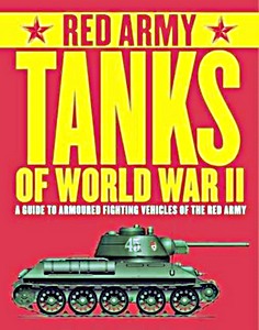 Omslag boek Red Army Tanks of World War II : A Guide to Armoured Fighting Vehicles of the Red Army