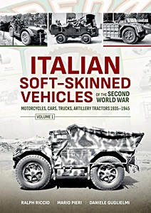 Omslag boek Italian Soft-Skinned Vehicles of the Second World War (1): Motorcycles, Cars, Trucks, Artillery Tractors 1935-1945