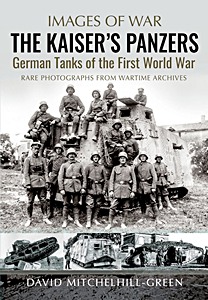 GPAS01799 Boek: The Kaiser's Panzers - German Tanks of The First World War