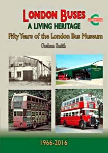 Couverture livre London Buses : A Living Heritage - Fifty Years of the London Bus Museum