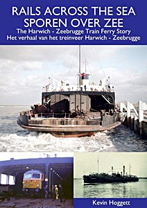 Cubierta libro Rails Across the Sea / Sporen over zee - Harwich-Zeebrugge : The Train Ferry Story / Het verhaal van het treinveer