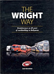 Couverture livre The Wright Way - Reminiscences of 60 Years of Coach Building in Ballymena