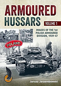 Couverture livre Armoured Hussars (Volume 1) - Images of the Polish 1st Armoured Division 1939-47