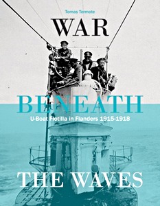 Couverture livre War Beneath the Waves : U-Boat Flotilla in Flanders 1915-1918