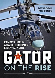 Okładka książki Gator on the Rise : Kamov's Hokum Attack Helicopter Story 1977-2015