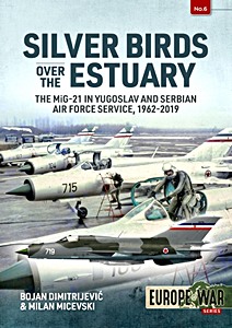 Cover book Silver Birds over the Estuary - The MiG-21 in Yugoslav and Serbian Air Force service 1962-2019