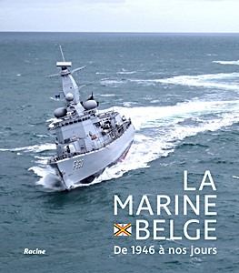 Livre : La Marine Belge - De 1946 à nos jours 