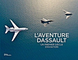 Livre : L'aventure Dassault - Un premier siecle d'aviation