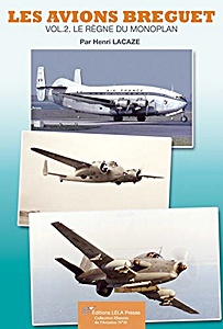 Livre : Les avions Breguet (Vol. 2) - Le règne du monoplan 