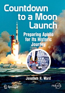 Couverture livre Countdown to a Moon Launch : Preparing Apollo for its Historic Journey
