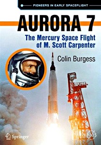 Couverture livre Aurora 7 : The Mercury Spaceflight of M. Scott Carpenter