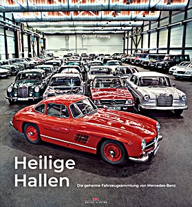 Livre : Heilige Hallen - Die geheime Fahrzeugsammlung von Mercedes-Benz 