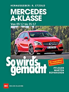 Livre : Mercedes-Benz A-Klasse - Benziner und Diesel (W176, 09/2012 - 05/2017) - So wird's gemacht