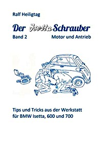 Livre : Der Isettaschrauber (Band 2): Motor und Anrieb - Tips und Tricks aus der Werkstatt für BMW Isetta, 600 und 700 (1955-1965) 