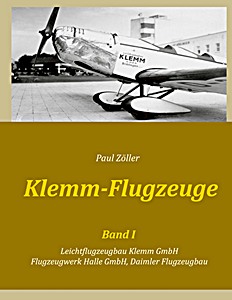 Boek: Klemm-Flugzeuge (Band I): Leichtflugzeugbau Klemm GmbH, Flugzeugwerk Halle GmbH, Daimler Flugzeugbau 