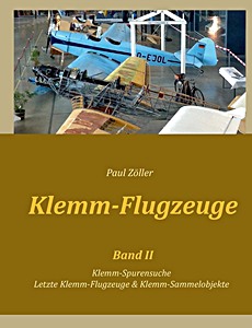 Livre : Klemm-Flugzeuge (Band II): Klemm-Spurensuche, Letzte Klemm-Flugzeuge & Sammelobjekte 