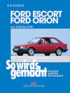 Livre : Ford Escort, Orion - Benziner und Diesel (8/1980-8/1990) - So wird's gemacht