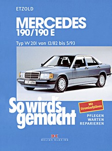 Livre : Mercedes-Benz 190 / 190E (W201) - Benziner (12/1982-5/1993) - So wird's gemacht