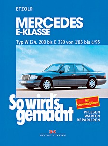 Livre : Mercedes-Benz E-Klasse (W124) - Benziner - 200 bis E 320 (1/1985-6/1995) - So wird's gemacht