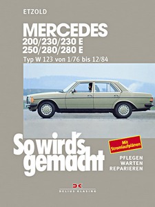 Livre : Mercedes-Benz 200, 230, 230 E, 250, 280, 280 E (W123) - Benziner (1/1976-12/1984) - So wird's gemacht