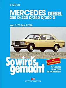Livre : Mercedes-Benz 200 D, 220 D, 240 D, 300 D (W123) - Diesel (1/1976-12/1984) - So wird's gemacht