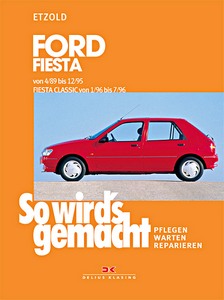 Livre : Ford Fiesta (4/1989-12/1995), Fiesta Classic (1/1996-7/1996) - Benziner und Diesel - So wird's gemacht