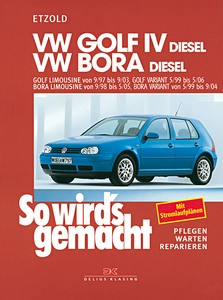 Livre : VW Golf IV (9/1997-9/2003), Golf IV Variant (5/1999-5/2006), Bora (9/1998-5/2005), Bora Variant (5/1999-9/2004) - Diesel - So wird's gemacht