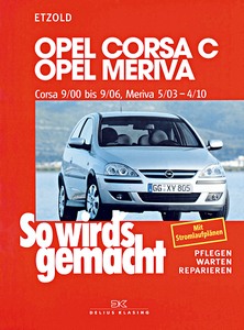 Livre : Opel Corsa C (9/2000-9/2006), Meriva A (5/2003-4/2010) - Benziner und Diesel - So wird's gemacht