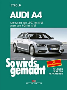 Boek: Audi A4 - Benziner und Diesel - A4 Limousine (12/2007-8/2015), A4 Avant (3/2008-8/2015) - So wird's gemacht