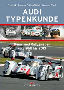 Book: Audi Typenkunde - Renn- und Rallyewagen (1968-2013