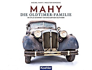 Livre : Mahy - Die Oldtimer Familie - Die stille Schönheit von einzigartigen Oldtimern 