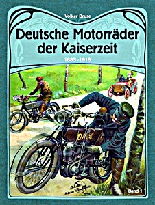 Buch: Deutsche Motorrader der Kaiserzeit 1885-1918 (Band 1)