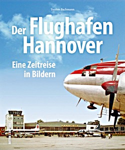 Livre : Der Flughafen Hannover - Eine Zeitreise in Bildern