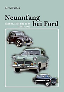 Buch: Neuanfang bei Ford: Taunus, 12 M und 15 M (1948-1962)