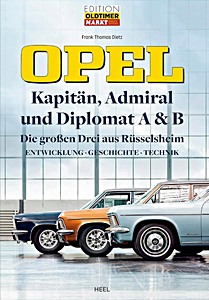Livre : Opel Kapitän, Admiral, Diplomat A & B - Die großen Drei aus Rüsselsheim: Entwicklung, Geschichte, Technik 