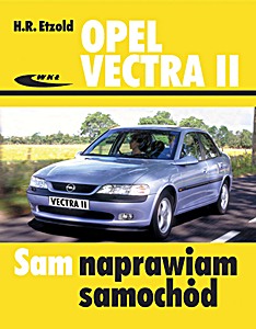 Livre : Opel Vectra II - benzyna i diesel (10/1995 - 02/2002) Sam naprawiam samochód