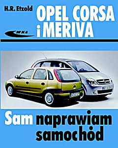 Livre : Opel Corsa C (09/2000 - 09/2006) i Meriva (05/2003 - 04/2010) - benzyna i diesel Sam naprawiam samochód