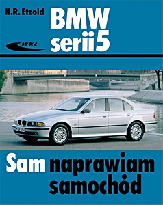 Książka: BMW serii 5 - benzyna i diesel (typu E39, 12/1995 - 06/2003) Sam naprawiam samochód