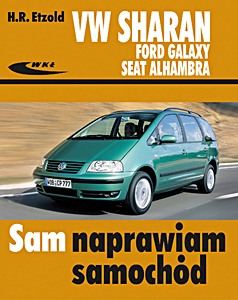Livre : Volkswagen Sharan / Ford Galaxy / Seat Alhambra - benzyna i diesel Sam naprawiam samochód