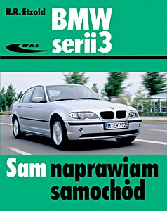 Livre : BMW serii 3 - benzyna i diesel (typu E46) Sam naprawiam samochód