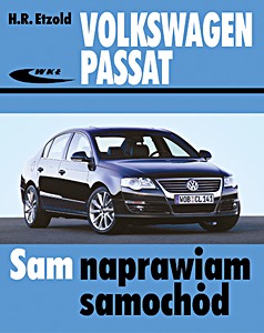 Livre : Volkswagen Passat - benzyna i diesel (typu B6, 03/2005-10/2010) Sam naprawiam samochód